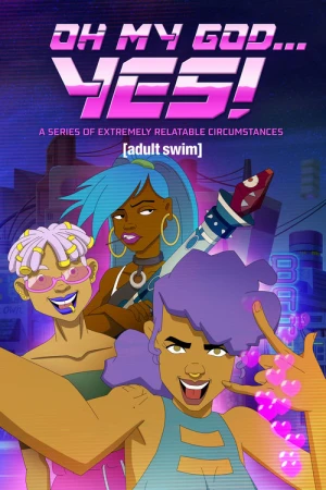  Oh My God... Yes! A Series of Extremely Relatable Circumstances - Saison 1 affiche 